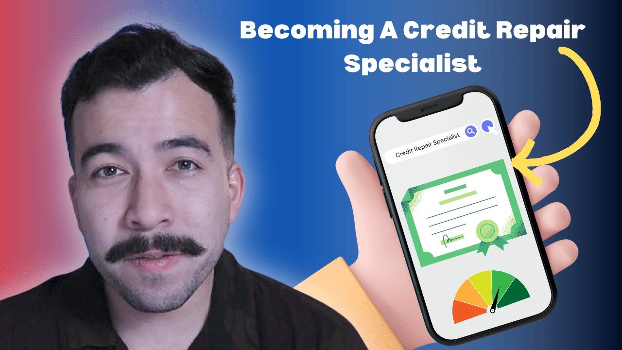 How to Become a Credit Repair Specialist: A Comprehensive Guide